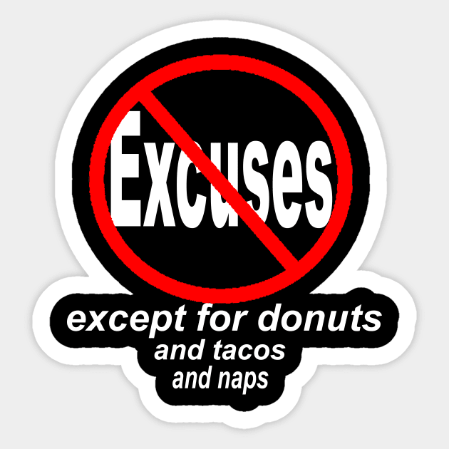 NO EXCUSES EXCEPT FOR DONUTS, TACOS, NAPS Sticker by TexasTeez